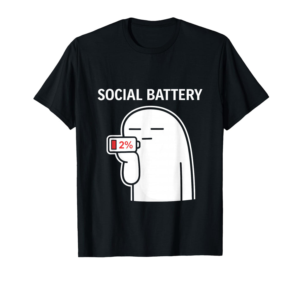 Social Battery 2 Funny Introvert Anti T-Shirt - Streetwear Style Unisex - T-Shirt, Sweatshirt, Hoodie