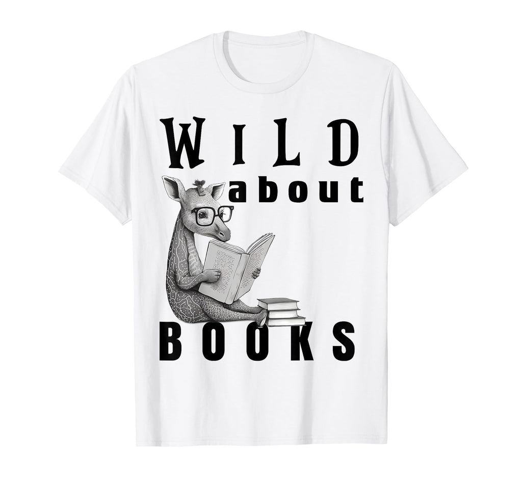 Wild About Reading Love Books Nerd Bookworm T-Shirt - Graphic Print Unisex - T-Shirt, Sweatshirt, Hoodie