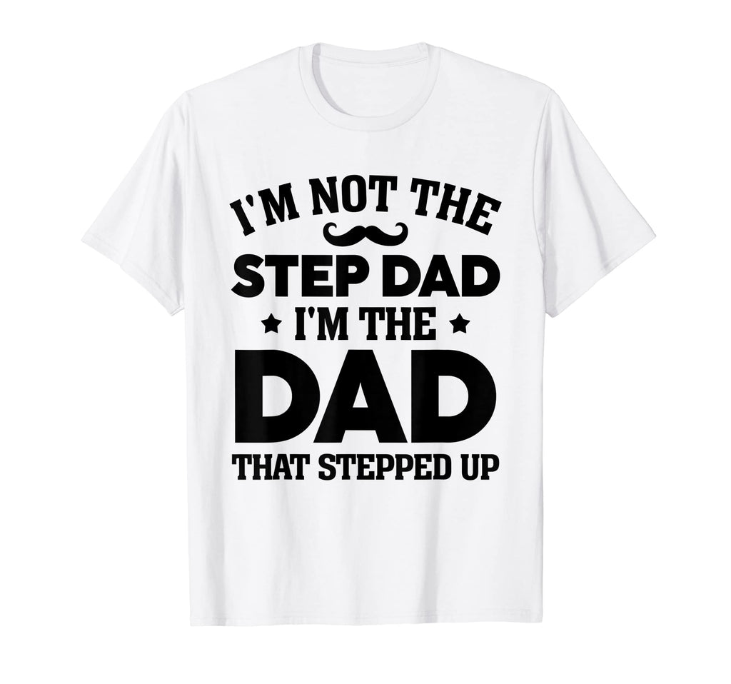 Step Up Dad Father Worlds Best T-Shirt - Aesthetic Graphic Men Women - T-Shirt, Sweatshirt, Hoodie
