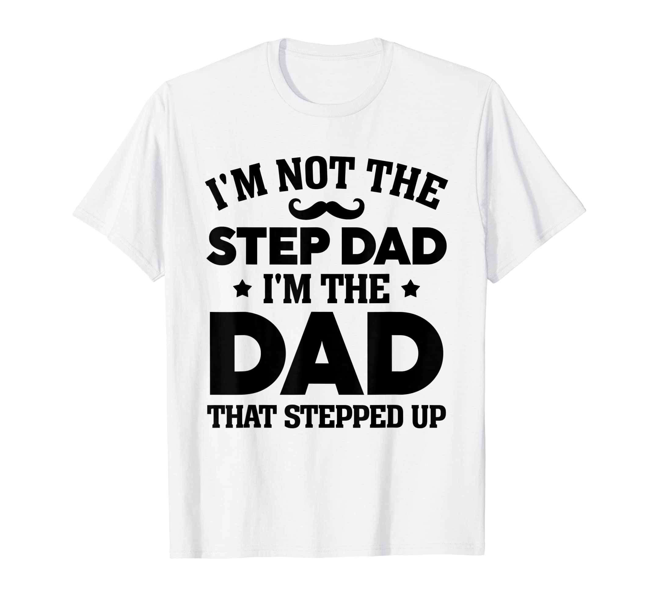Step Up Dad Father Worlds Best T-Shirt - Aesthetic Graphic Men Women - T-Shirt, Sweatshirt, Hoodie