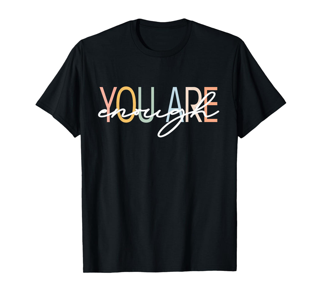 You Are Enough Mental Health Awareness T-Shirt - Graphic Print for Adults - T-Shirt, Sweatshirt, Hoodie