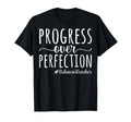 Progress Over Perfection Behavior T-Shirt - Novelty Apparel Men Women - T-Shirt, Sweatshirt, Hoodie
