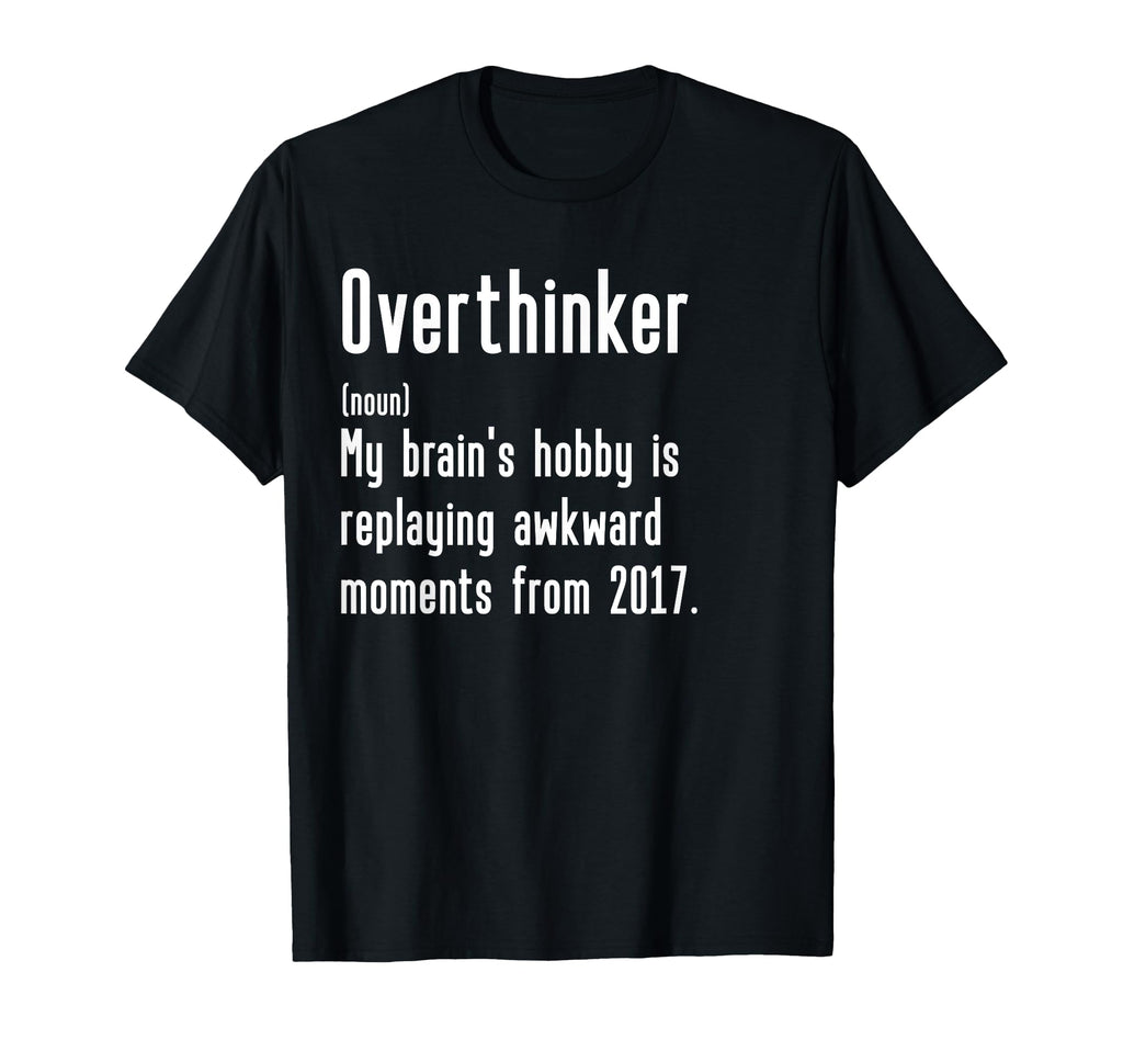 Funny Overthinker Definition Funny T-Shirt - Minimalist Print Men Women - T-Shirt, Sweatshirt, Hoodie