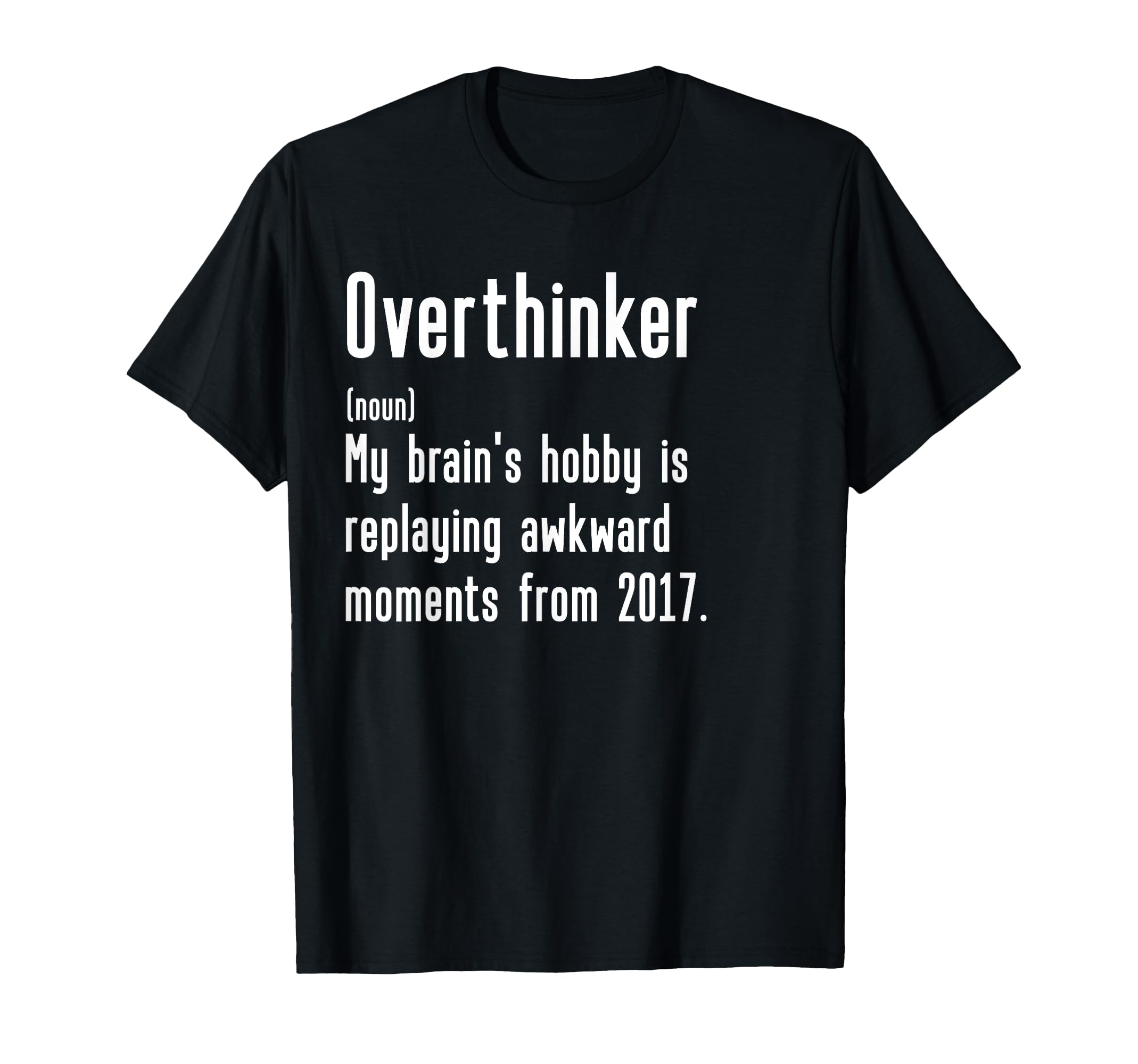 Funny Overthinker Definition Funny T-Shirt - Minimalist Print Men Women - T-Shirt, Sweatshirt, Hoodie