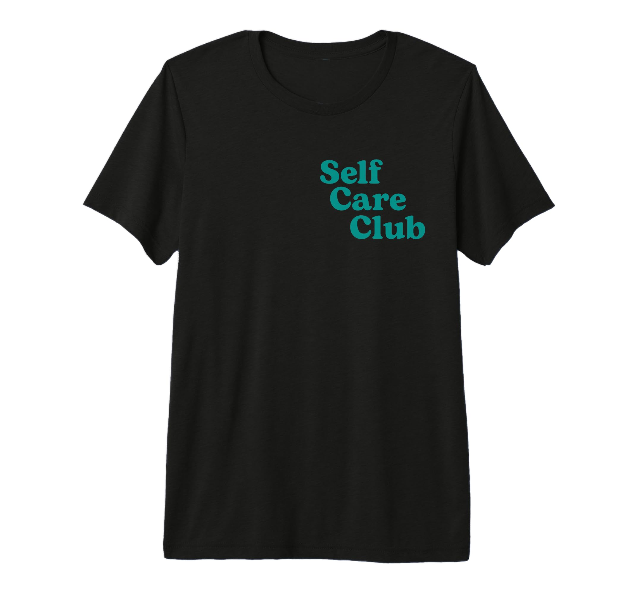 Self Care Club Positive Mental T-Shirt - Casual Everyday Wear Unisex - T-Shirt, Sweatshirt, Hoodie