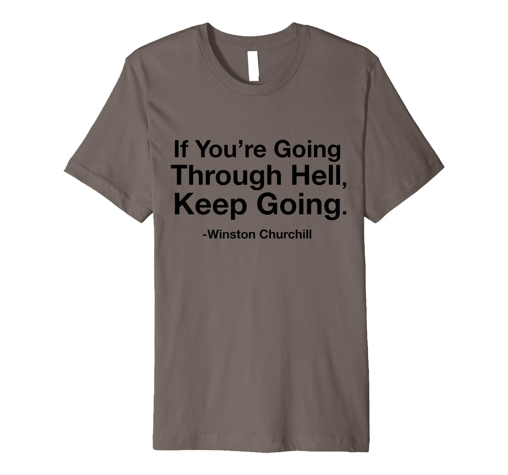If Youre Going Through Hell Keep Going T-Shirt - Novelty Apparel Men Women - T-Shirt, Sweatshirt, Hoodie