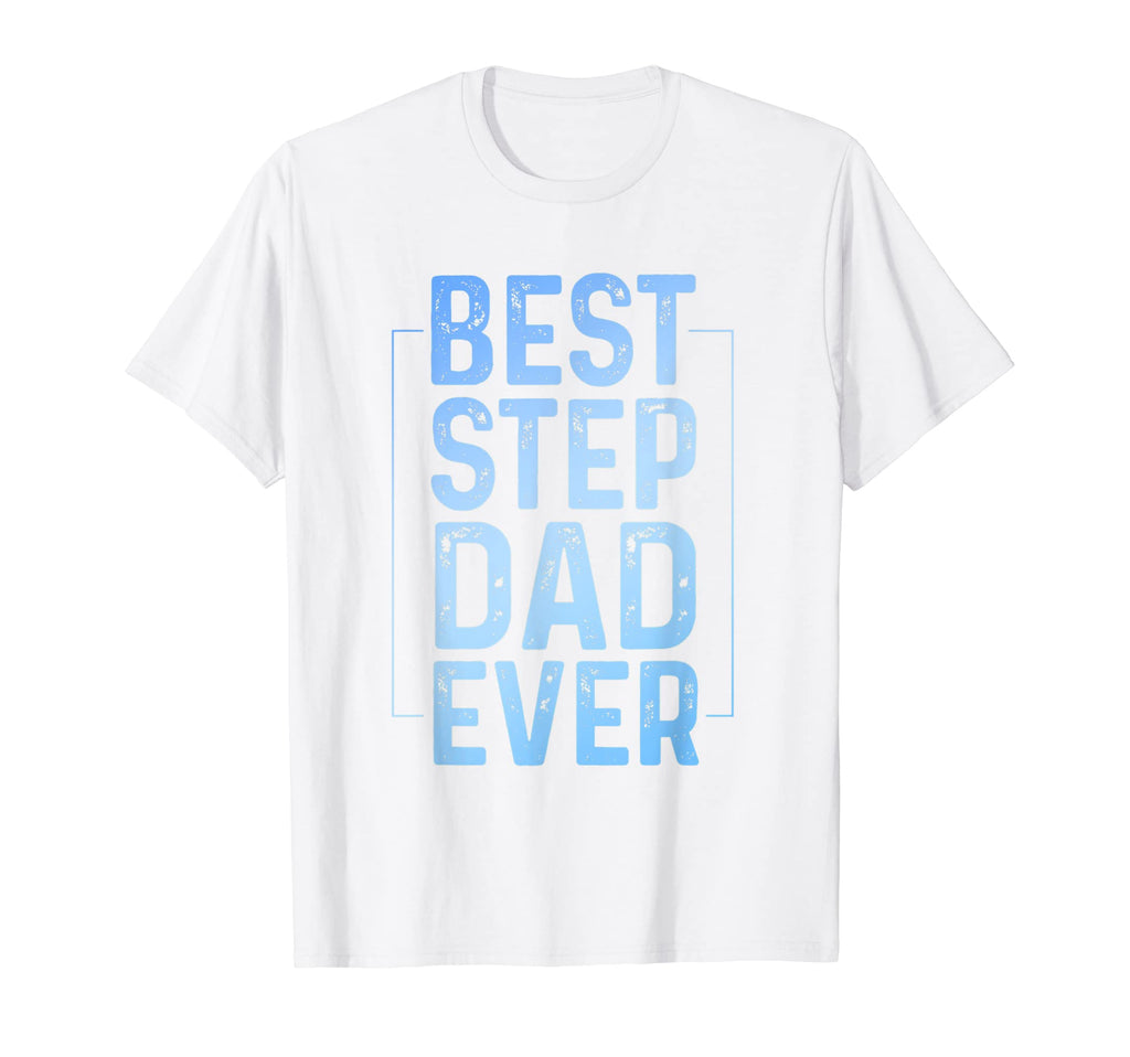 Best Step Dad Ever Step Dad Fathers Day T-Shirt - Minimalist Print Unisex - T-Shirt, Sweatshirt, Hoodie