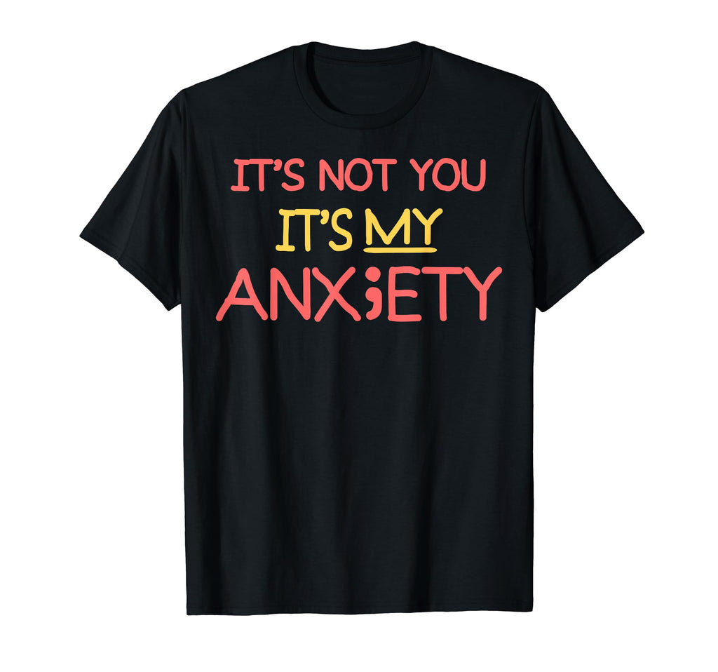 Not You My Anxiety Depression Mental T-Shirt - Aesthetic Graphic Men Women - T-Shirt, Sweatshirt, Hoodie