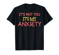Not You My Anxiety Depression Mental T-Shirt - Aesthetic Graphic Men Women - T-Shirt, Sweatshirt, Hoodie