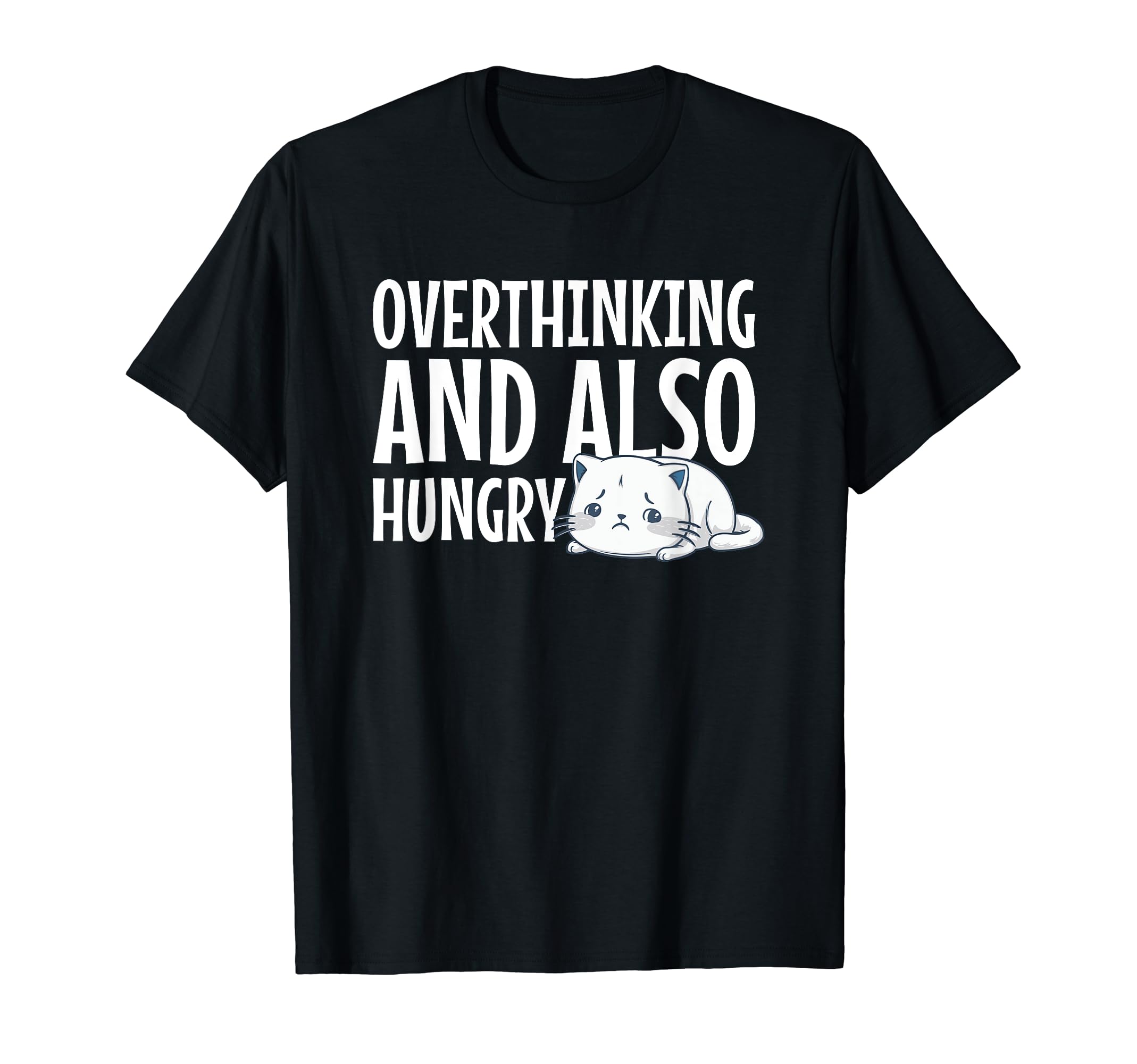Hungry Overthinker Food Anxiety T-Shirt - Unique Graphic Men Women - T-Shirt, Sweatshirt, Hoodie