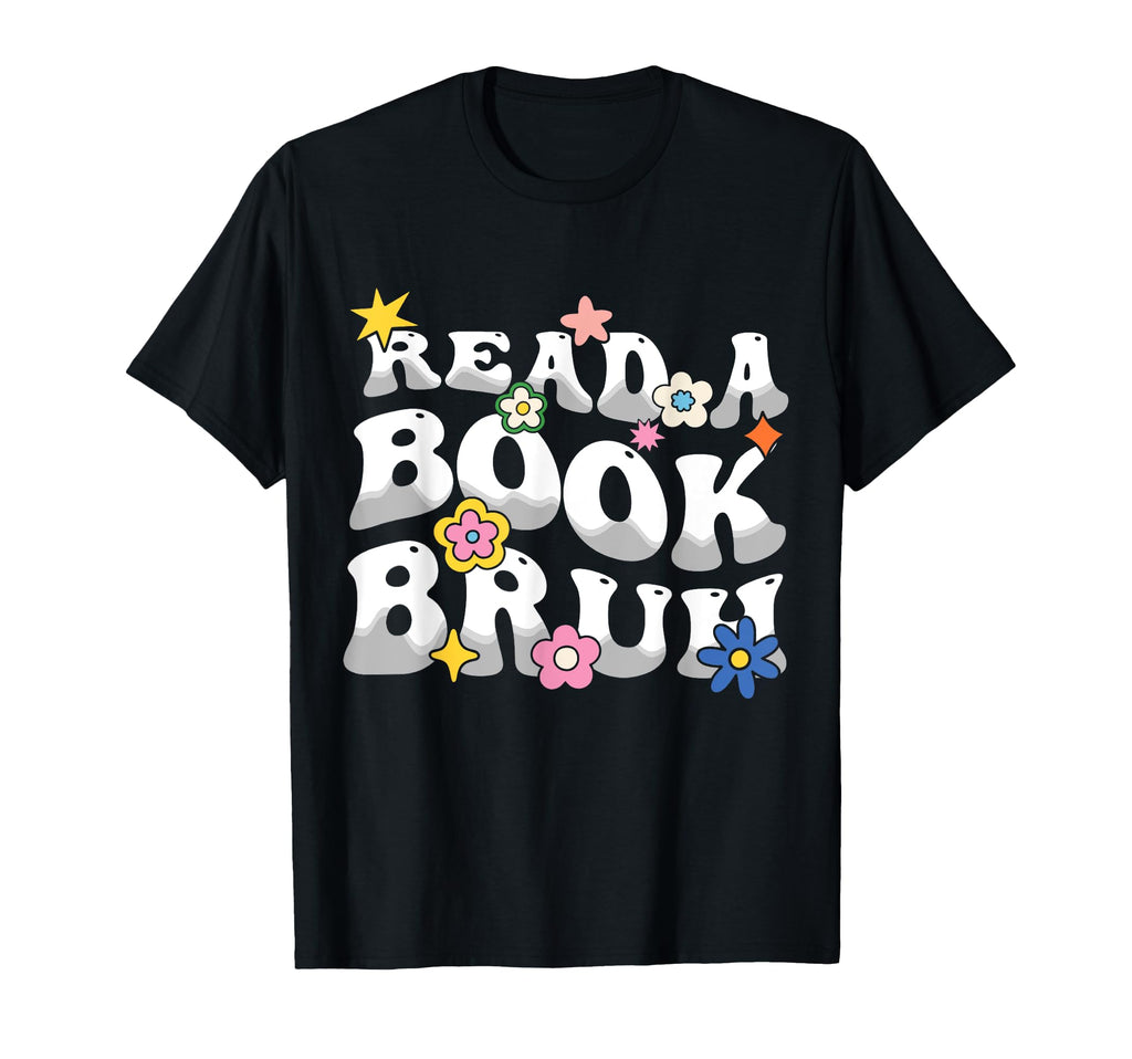 Read Book Bruh Love Book Reading Librarian T-Shirt - Graphic Print Unisex - T-Shirt, Sweatshirt, Hoodie