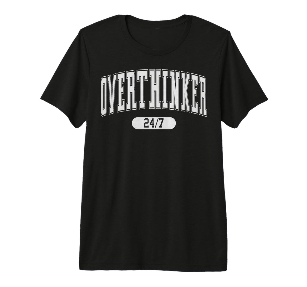 Daily Funny Quotes Amazing Overthinker Tri T-Shirt - Graphic Print Unisex - T-Shirt, Sweatshirt, Hoodie