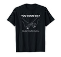 Womens You Good Sis Mental Health T-Shirt - Unique Graphic for Adults - T-Shirt, Sweatshirt, Hoodie