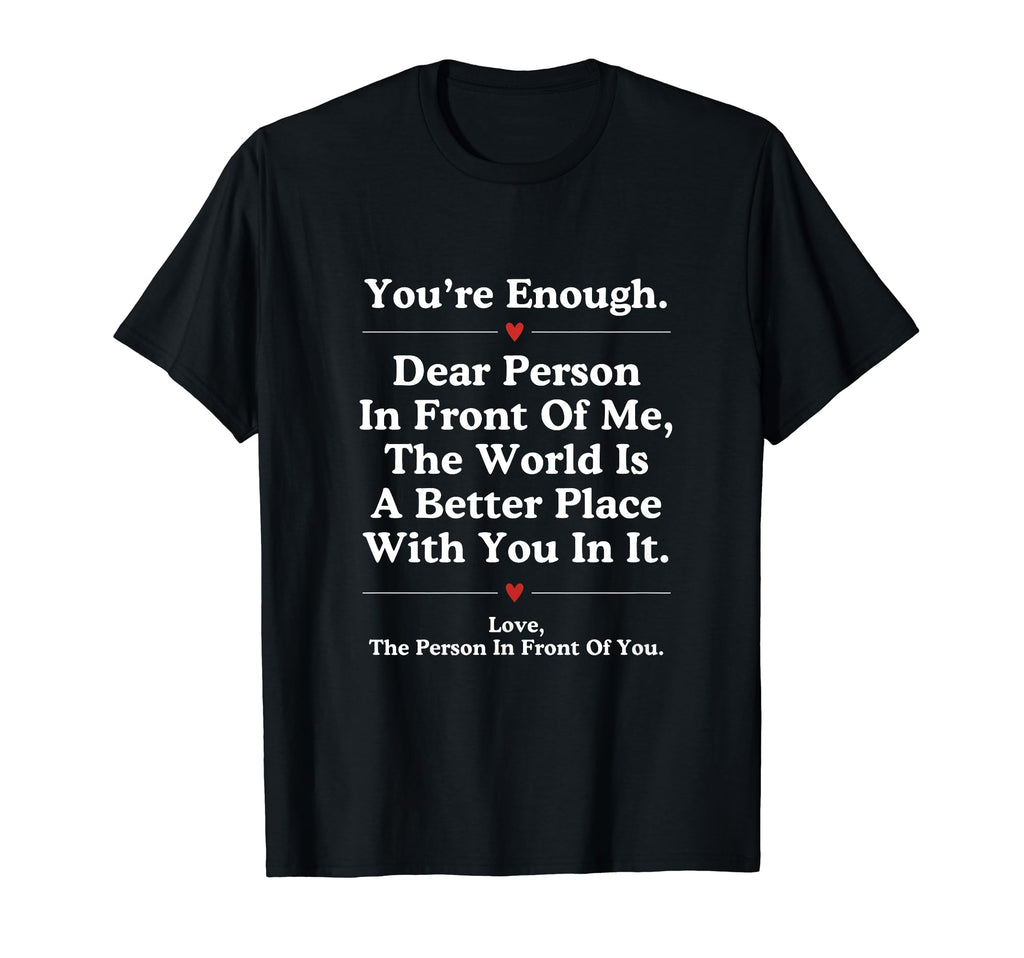 Dear Person Front Me World Better Place T-Shirt - Graphic Print Men Women - T-Shirt, Sweatshirt, Hoodie