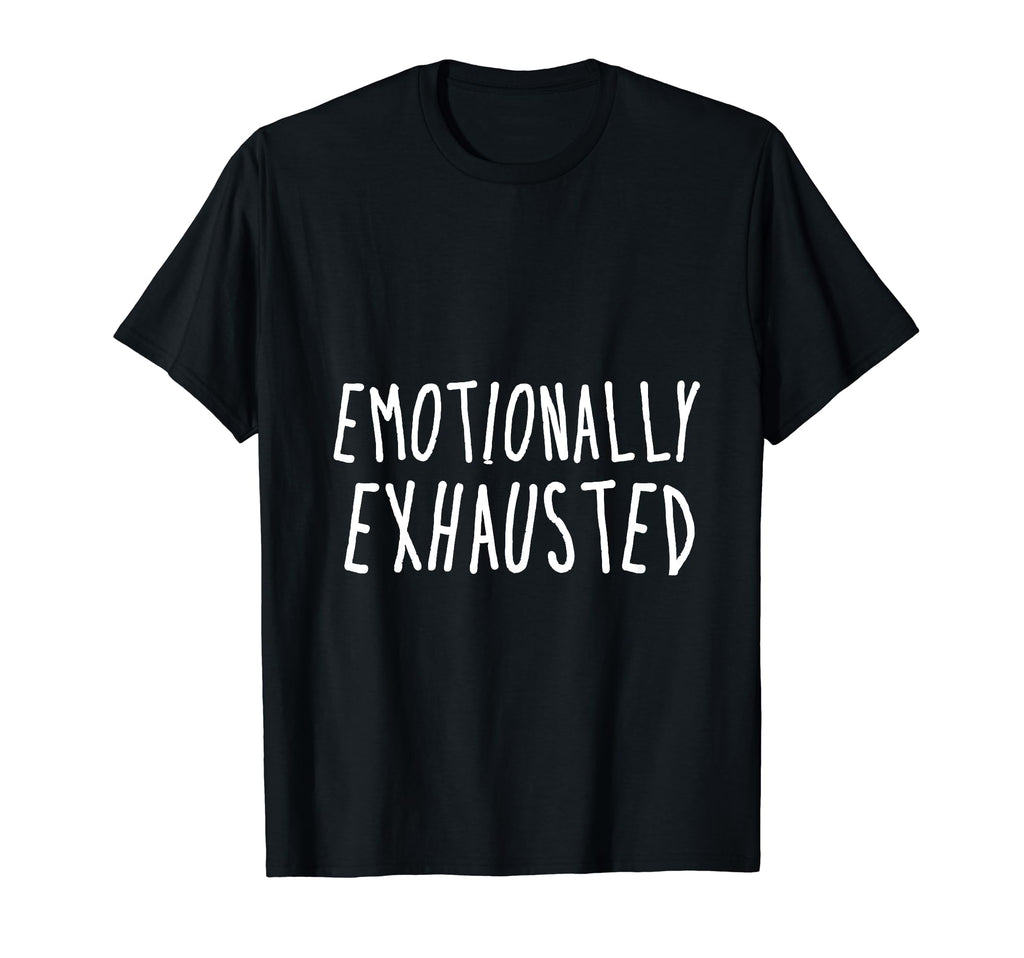 Funny Overthinking Emotionally T-Shirt - Novelty Apparel for Adults - T-Shirt, Sweatshirt, Hoodie