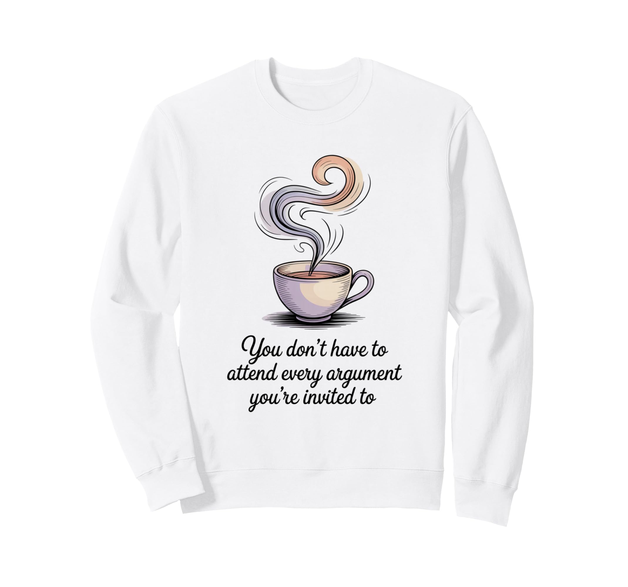 You Dont Have To Attend Every Sweatshirt - Custom Art Print Unisex - T-Shirt, Sweatshirt, Hoodie