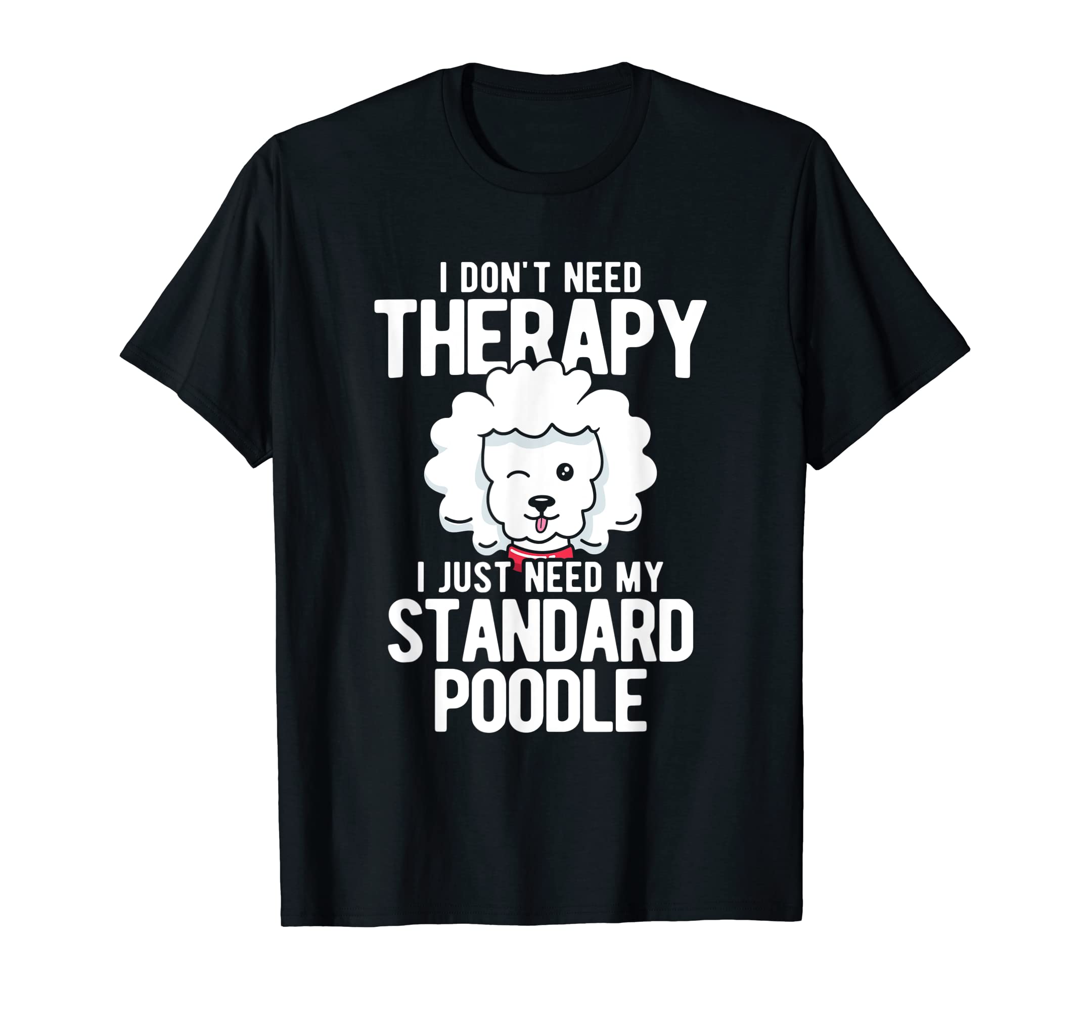Pet Dog Owner Dont Need Therapy Just My T-Shirt - Aesthetic Graphic Unisex - T-Shirt, Sweatshirt, Hoodie