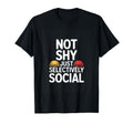 Not Shy Just Selectively Social T-Shirt - Fun Novelty Design for Adults - T-Shirt, Sweatshirt, Hoodie