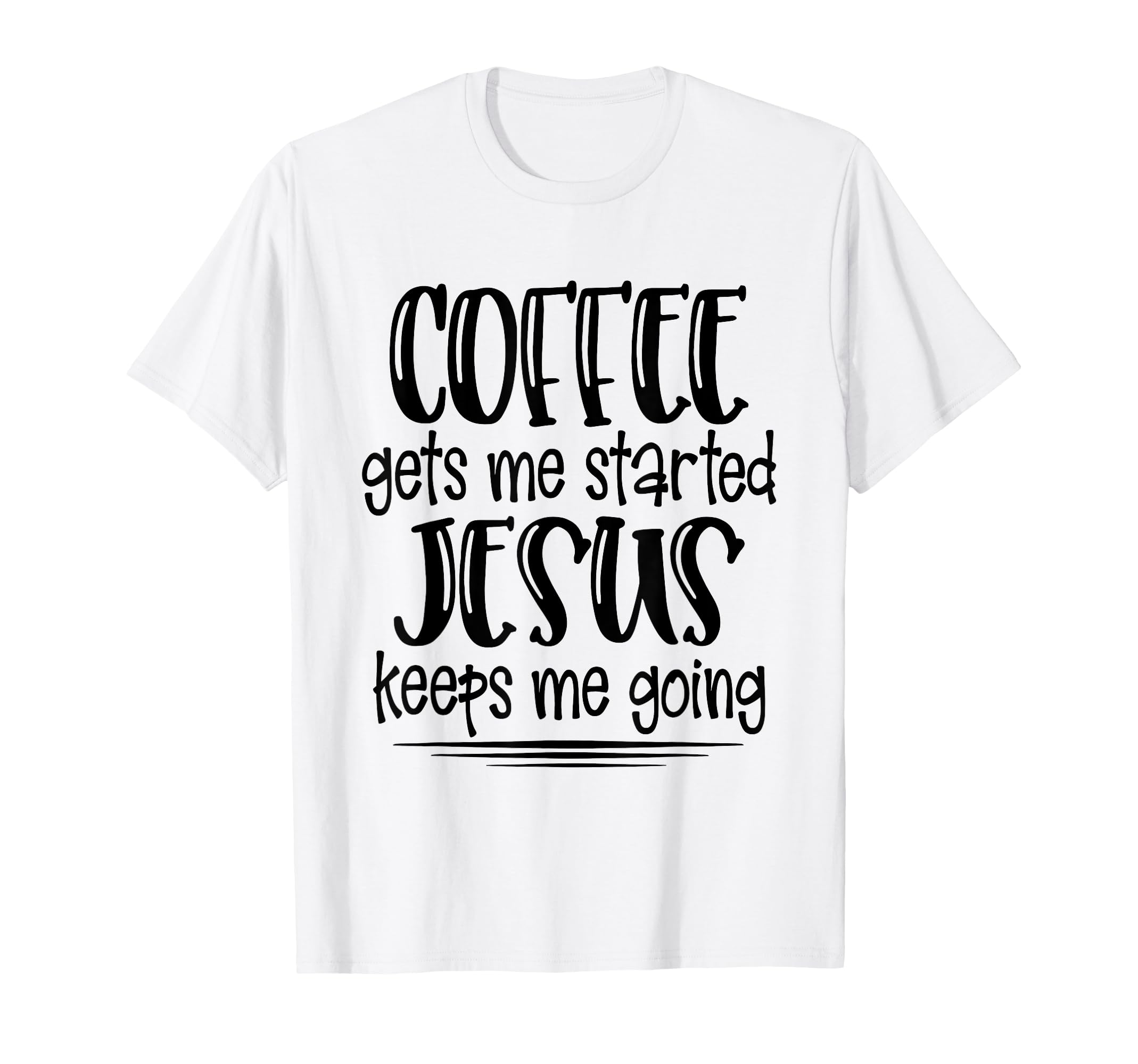 Coffee Gets Me Started Jesus Keeps Me T-Shirt - Aesthetic Graphic Unisex - T-Shirt, Sweatshirt, Hoodie