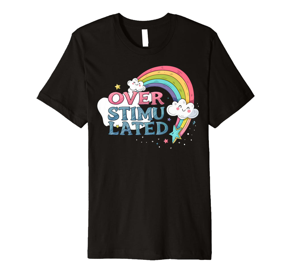 Overstimulated Rainbow Probably T-Shirt - Streetwear Style Men Women - T-Shirt, Sweatshirt, Hoodie