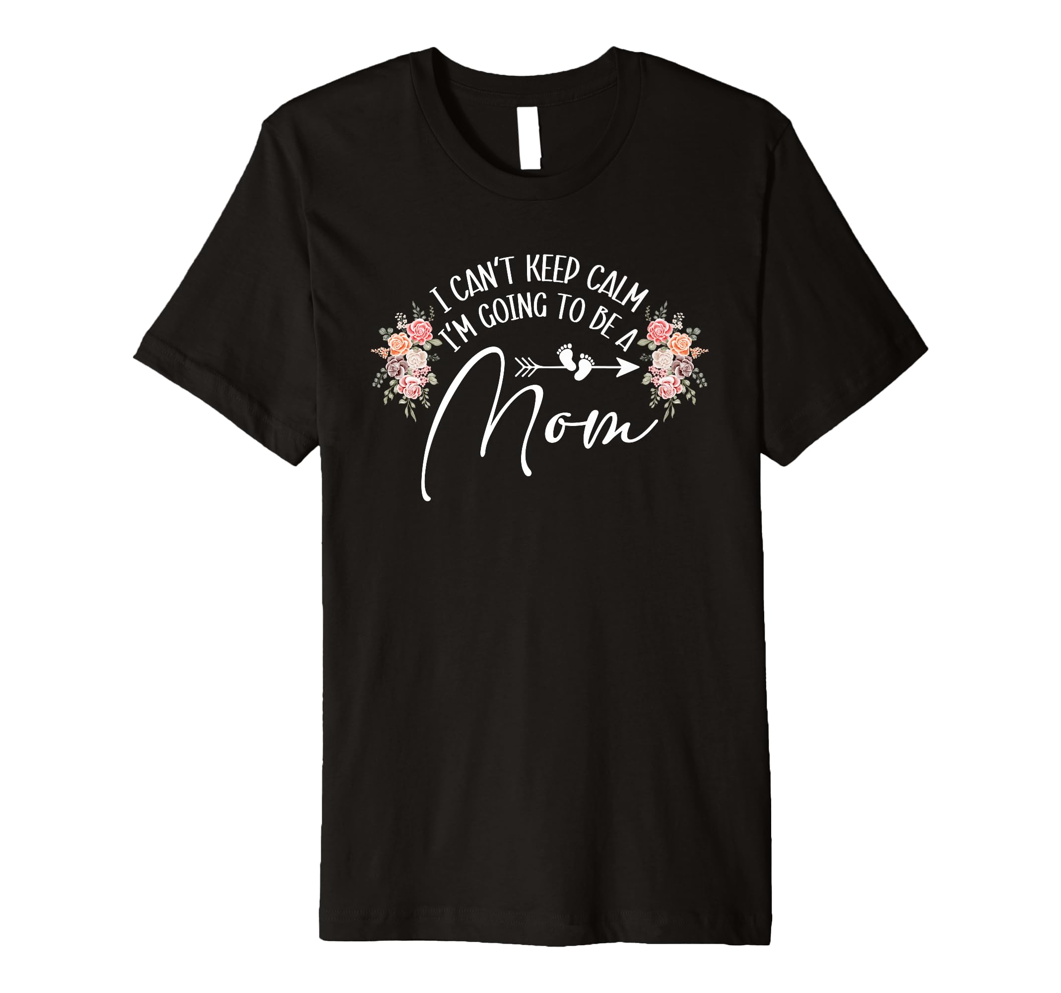 I Cant Keep Calm Im Going To Be Mom T-Shirt - Streetwear Style for Adults - T-Shirt, Sweatshirt, Hoodie