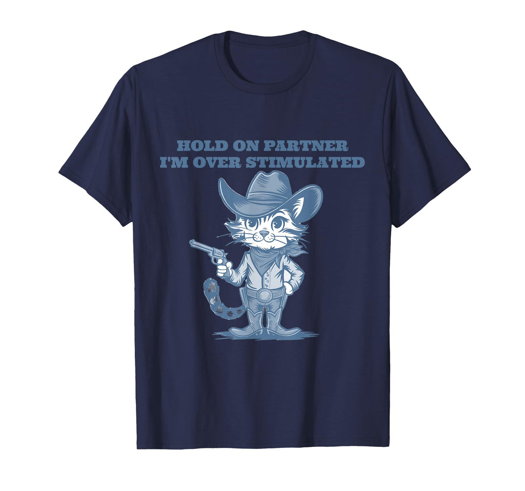 Funny Hold Partner Im Overstimulated T-Shirt - Graphic Print for Adults - T-Shirt, Sweatshirt, Hoodie