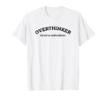 Overthinker But Not Underachiever T-Shirt - Streetwear Style for Adults - T-Shirt, Sweatshirt, Hoodie