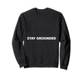 Stay Grounded Balance Typography Sweatshirt - Aesthetic Graphic Men Women - T-Shirt, Sweatshirt, Hoodie