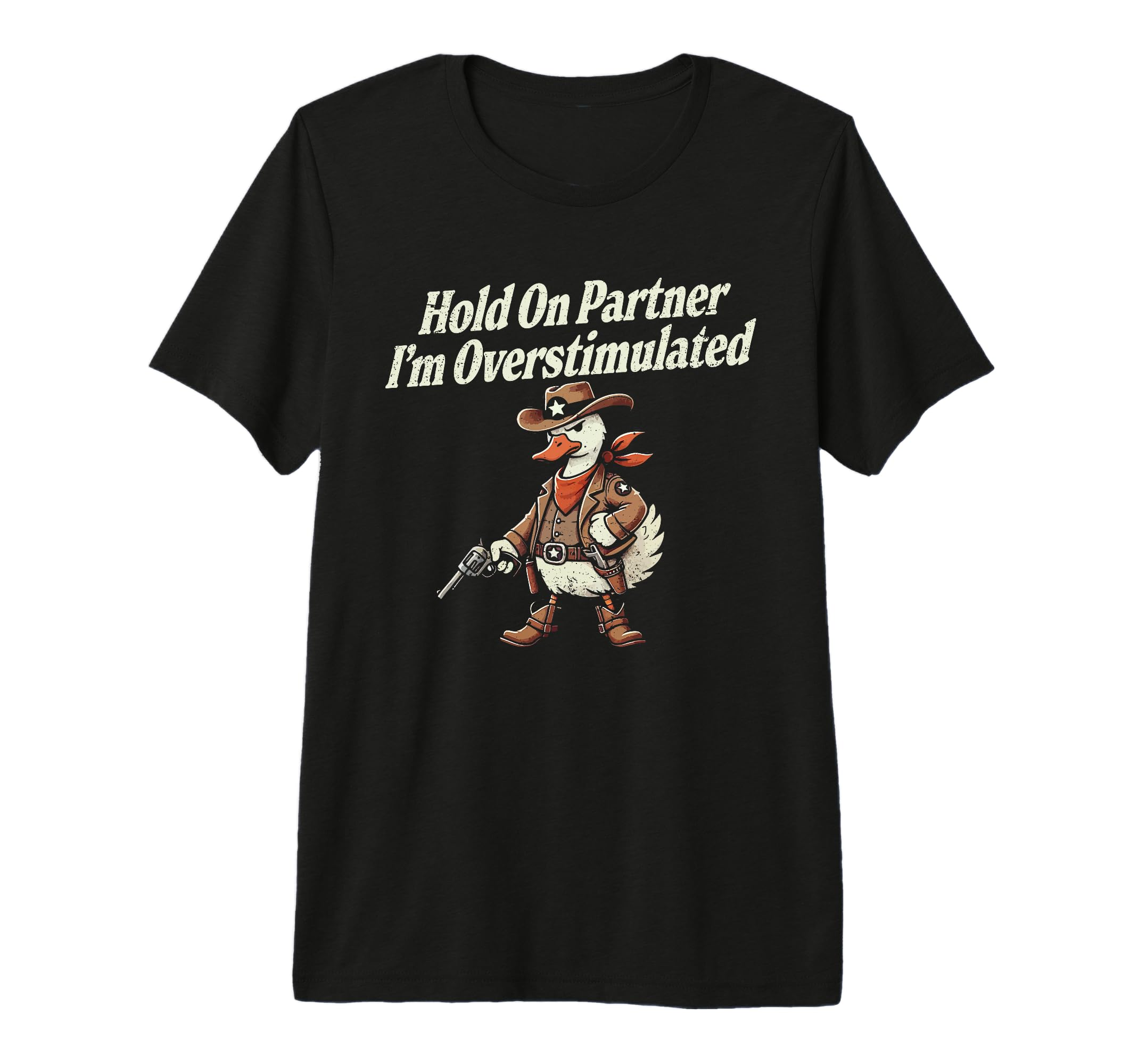 Hold Partner Im Overstimulated Funny Silly T-Shirt - Graphic Print Unisex - T-Shirt, Sweatshirt, Hoodie
