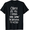 Obama are You Coming Home Soon T-Shirt Unisex T-shirt, Sweatshirt, Hoodie, Long Sleeve Tee - T-Shirt, Sweatshirt, Hoodie