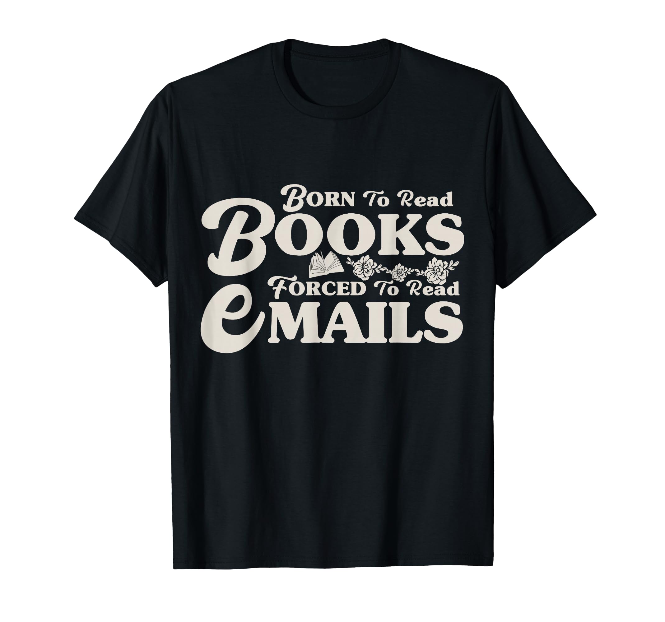 Born To Read Books Forced To T-Shirt - Casual Everyday Wear for Adults - T-Shirt, Sweatshirt, Hoodie