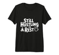 Still Hustling To Rest Mindfulness T-Shirt - Fun Novelty Design for Adults - T-Shirt, Sweatshirt, Hoodie
