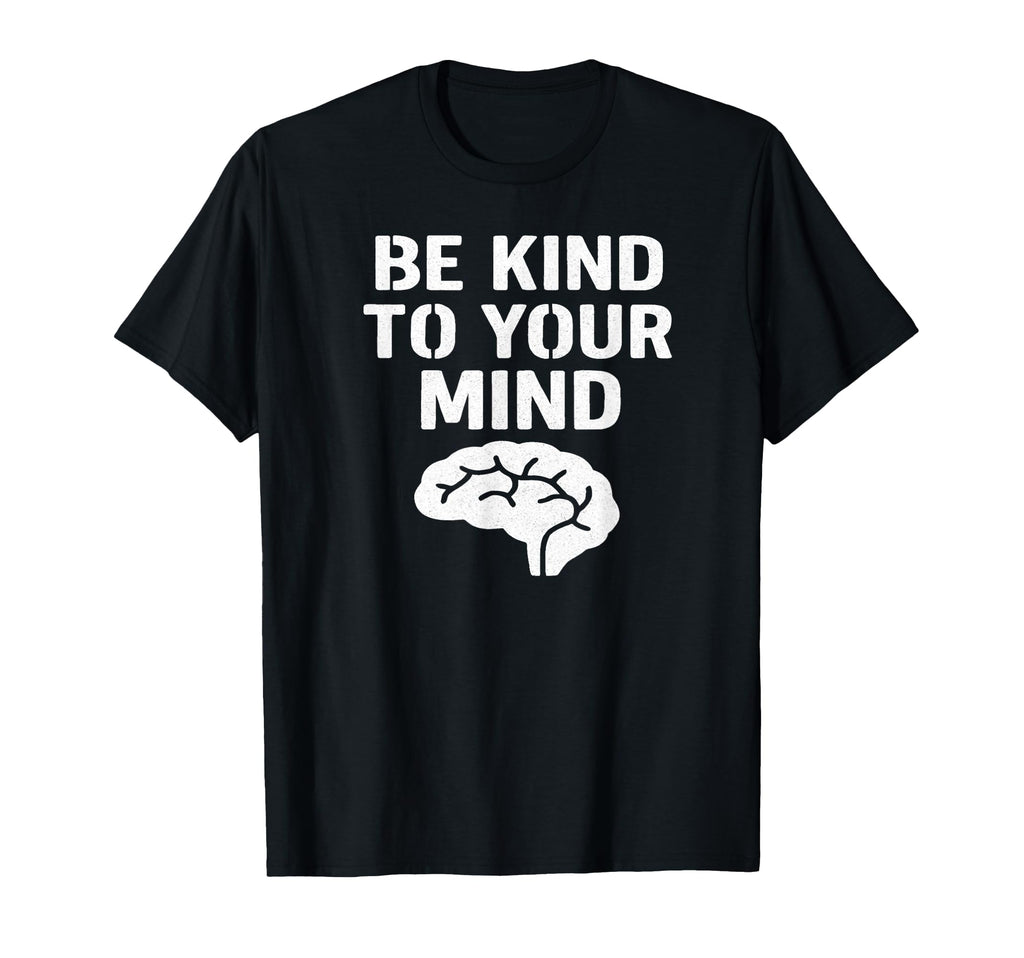 Be Kind To Your Mind Mental Health T-Shirt - Minimalist Print Unisex - T-Shirt, Sweatshirt, Hoodie