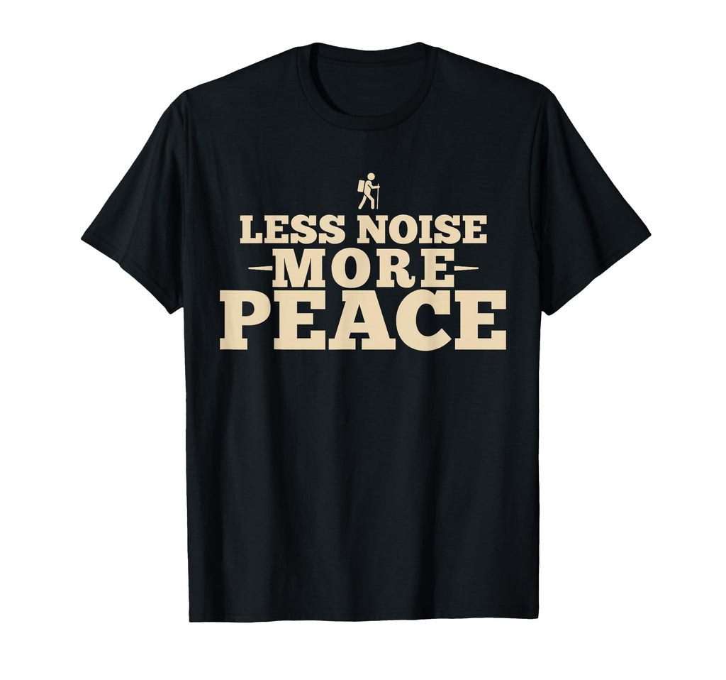 Less Noise More Peace Hiking Trail T-Shirt - Fun Novelty Design Unisex - T-Shirt, Sweatshirt, Hoodie