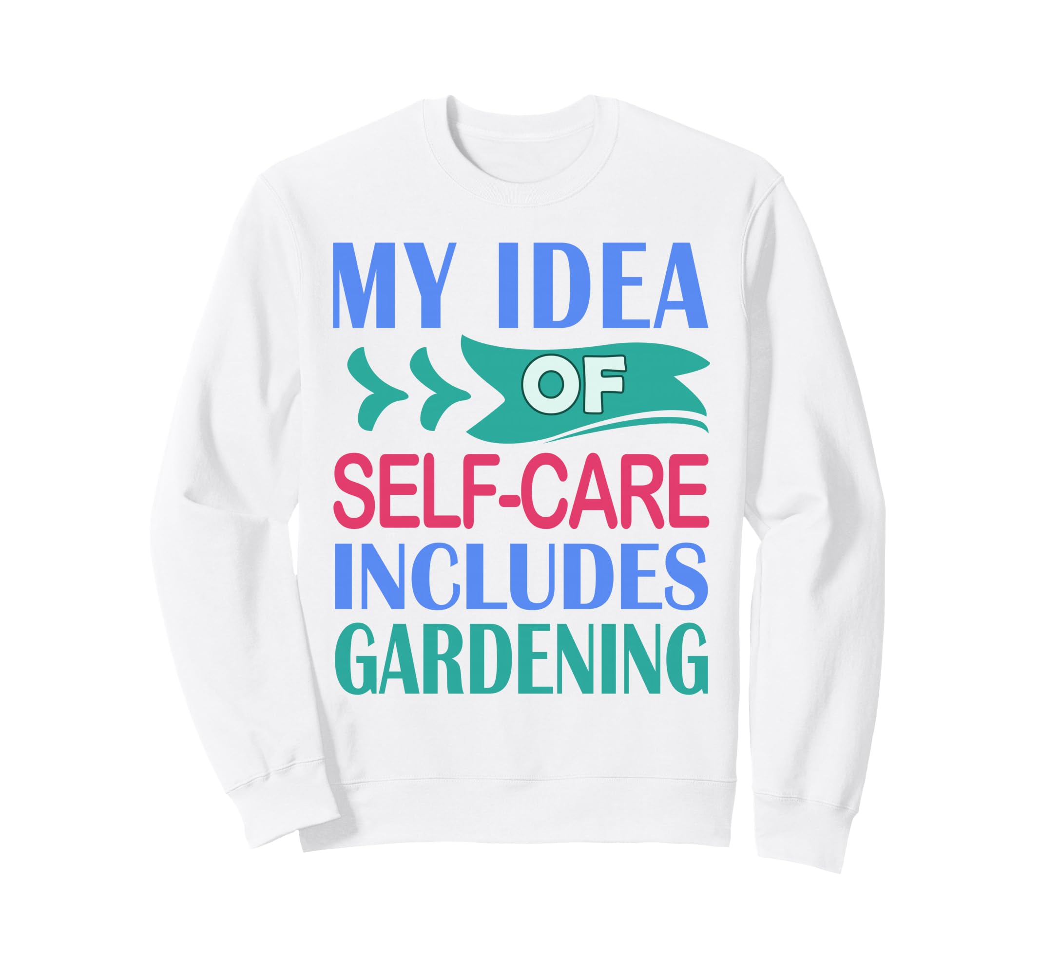 Funny Gardener Plant My Self Care Sweatshirt - Custom Art Print Men Women - T-Shirt, Sweatshirt, Hoodie