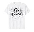 You Are Loved Affirmation Wellness T-Shirt - Graphic Print Unisex - T-Shirt, Sweatshirt, Hoodie