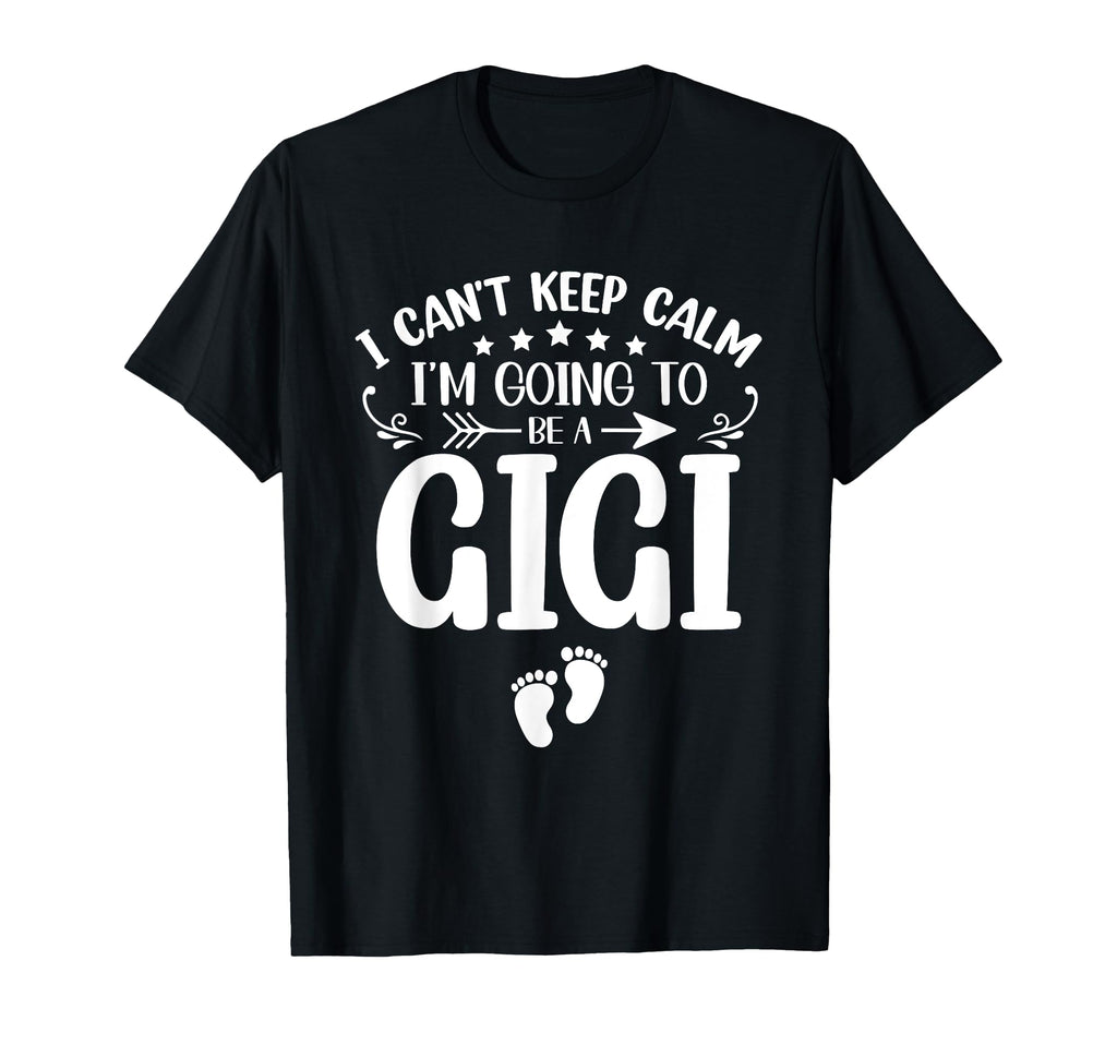 I Cant Keep Calm Im Going To Be Gigi T-Shirt - Custom Art Print for Adults - T-Shirt, Sweatshirt, Hoodie