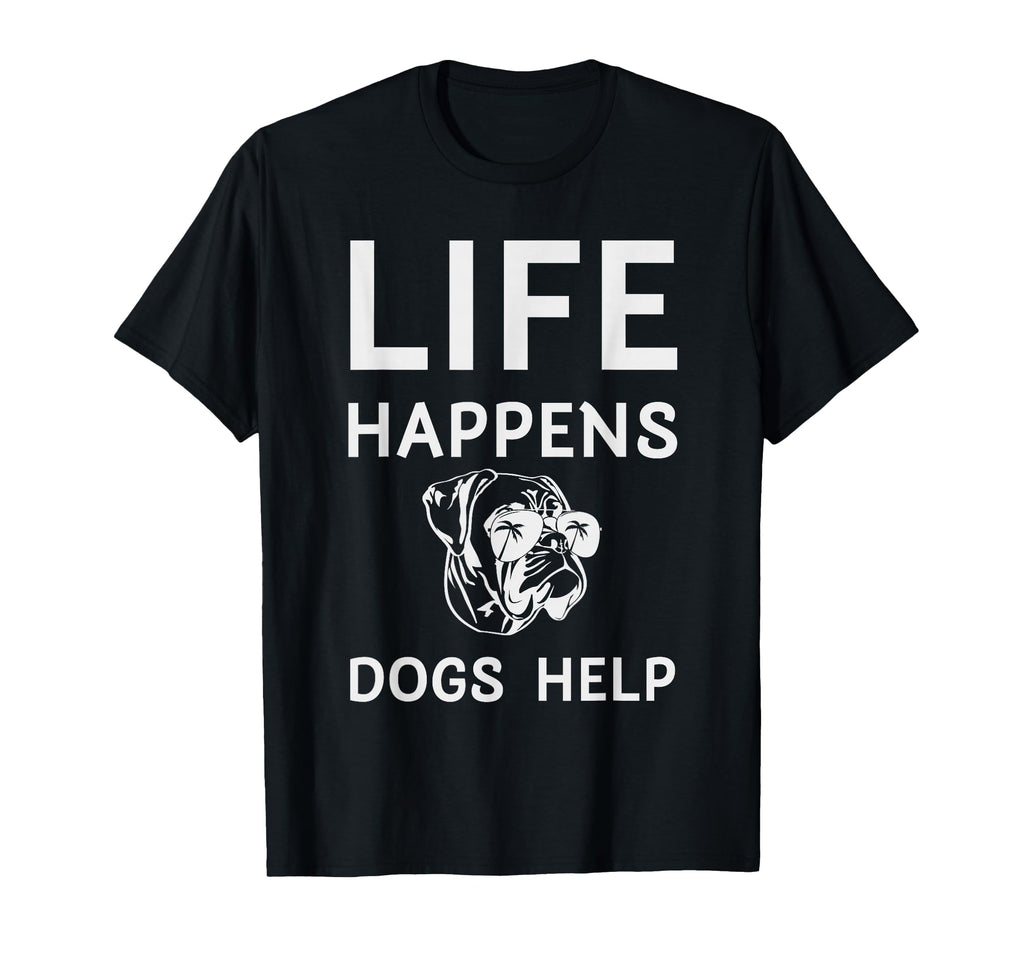Life Happens Dogs Help Dog Wearing T-Shirt - Aesthetic Graphic Unisex - T-Shirt, Sweatshirt, Hoodie