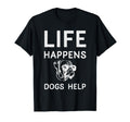 Life Happens Dogs Help Dog Wearing T-Shirt - Aesthetic Graphic Unisex - T-Shirt, Sweatshirt, Hoodie