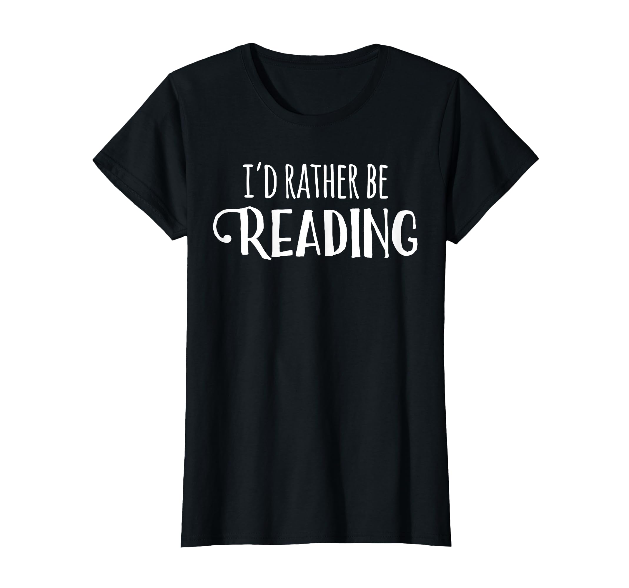 Rather Be Reading Book Reader Funny T-Shirt - Fun Novelty Design Men Women - T-Shirt, Sweatshirt, Hoodie