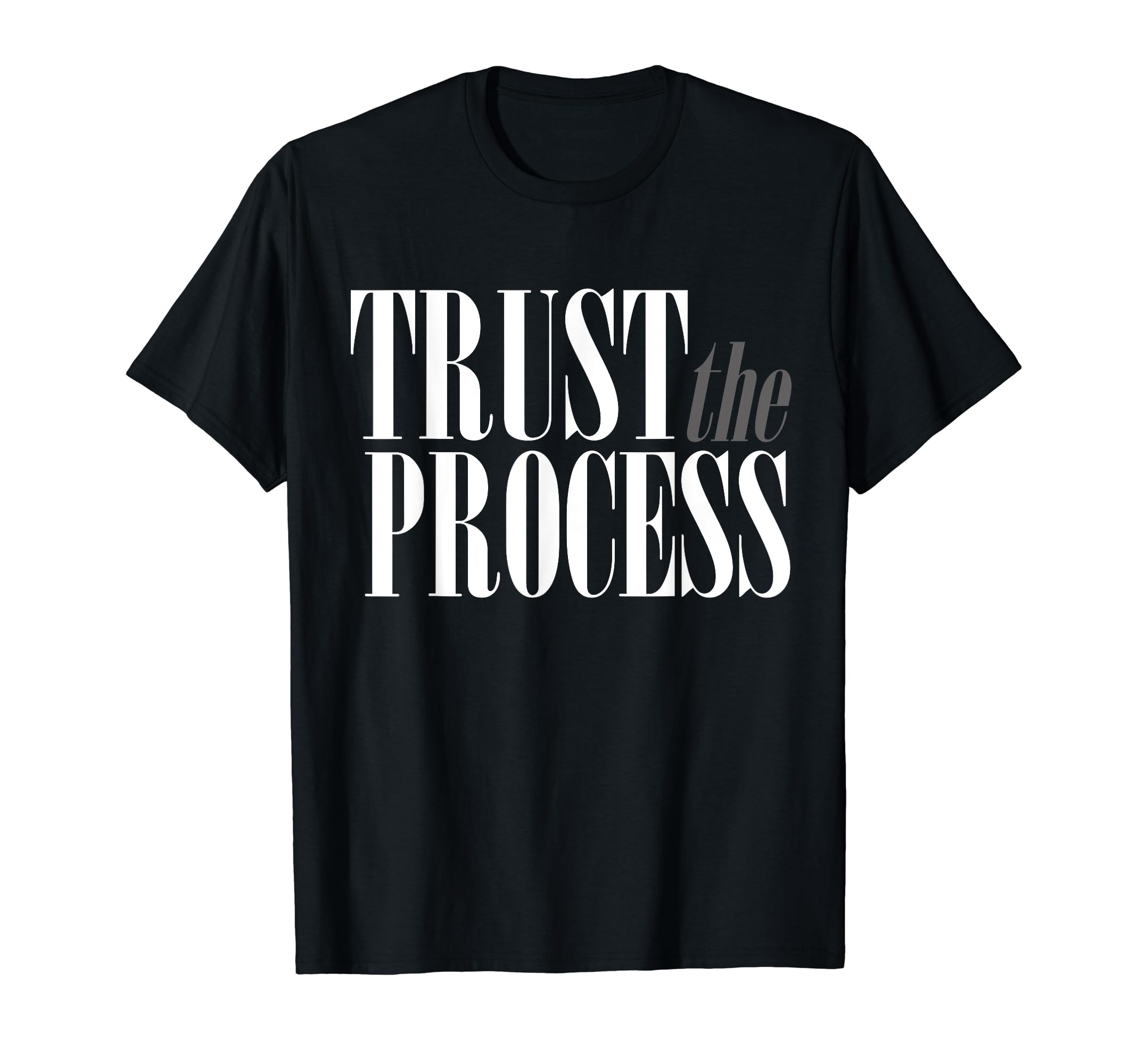Trust Process Trust Your Process T-Shirt - Fun Novelty Design Unisex - T-Shirt, Sweatshirt, Hoodie