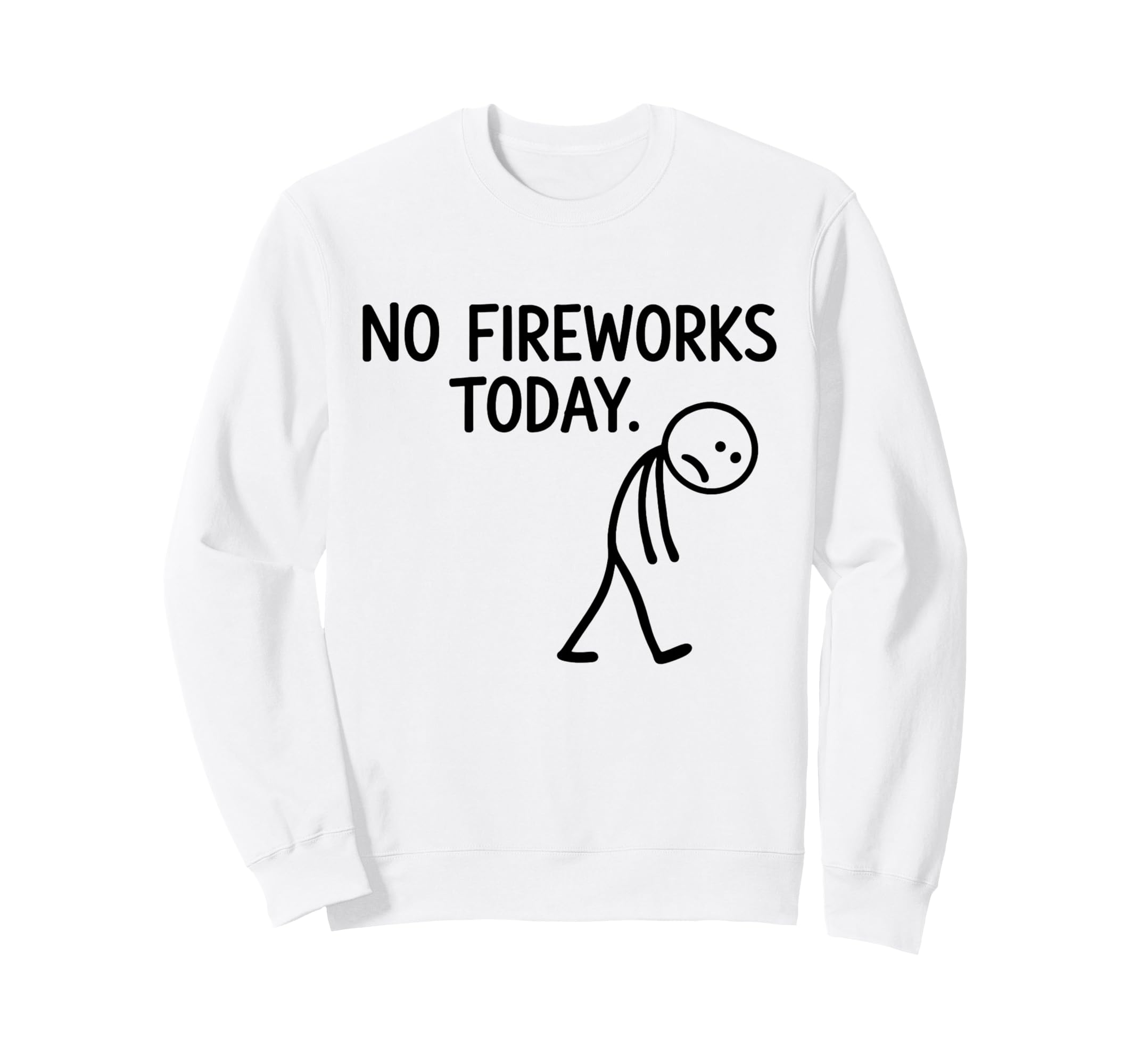 No Fireworks Today Funny July 4 New Sweatshirt - Aesthetic Graphic Unisex - T-Shirt, Sweatshirt, Hoodie