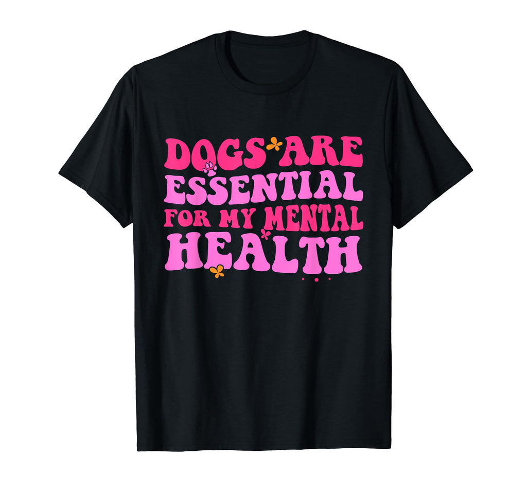 Dogs Are My Mental Health T-Shirt - Fun Novelty Design for Adults - T-Shirt, Sweatshirt, Hoodie