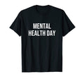 Mental Health Day T-Shirt - Streetwear Style for Adults - T-Shirt, Sweatshirt, Hoodie