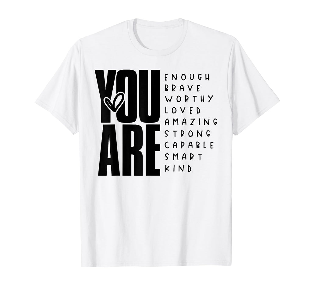 You Are Enough Brave Worth Loved T-Shirt - Unique Graphic for Adults - T-Shirt, Sweatshirt, Hoodie