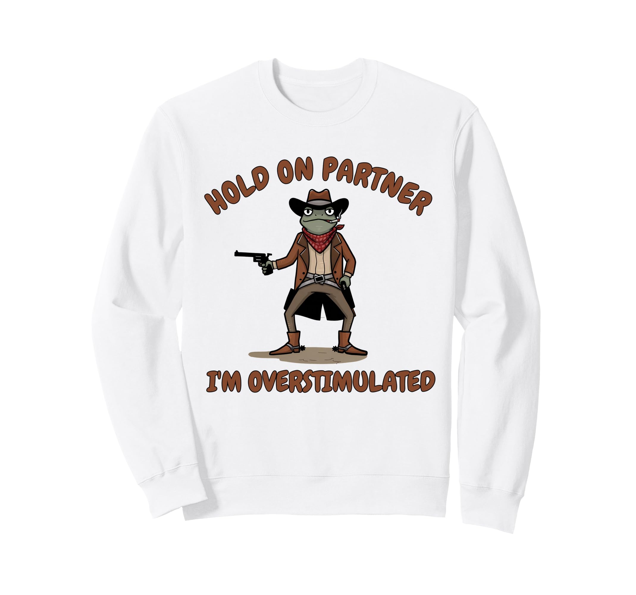Frog Meme Cowboys Funny Hold Sweatshirt - Casual Everyday Wear Unisex - T-Shirt, Sweatshirt, Hoodie