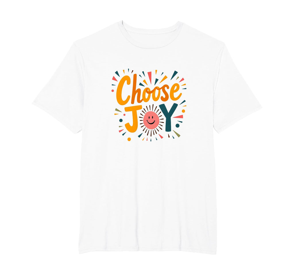Choose Joy Inspirational Positivity Lovers T-Shirt - Trendy Graphic Unisex - T-Shirt, Sweatshirt, Hoodie