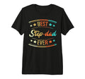 Fathers Day Best Step Dad Ever T-Shirt - Casual Everyday Wear Unisex - T-Shirt, Sweatshirt, Hoodie