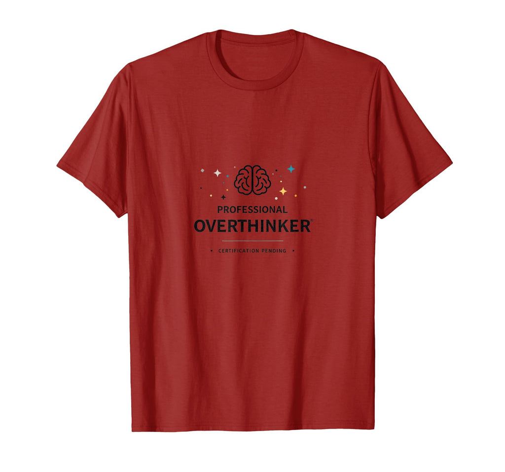 Professional Overthinker Certification T-Shirt - Minimalist Print Unisex - T-Shirt, Sweatshirt, Hoodie