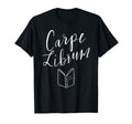 Carpe Librum Seize Book Reading T-Shirt - Aesthetic Graphic Men Women - T-Shirt, Sweatshirt, Hoodie